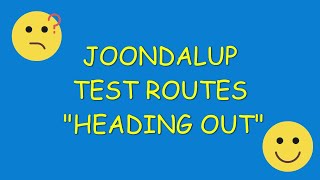 JOONDALUP DRIVING TEST ROUTES  HEADING OUT [upl. by Aerdua]