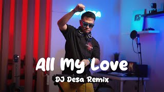 ALL MY LOVE  Coldplay DJ Desa Remix [upl. by Cirederf108]