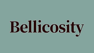 Bellicosity Meaning and Definition [upl. by Aicre316]