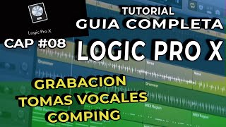 COMO USAR LOGIC PRO X DESDE CERO CAPITULO 08 GUIA COMPLETA  GRABACION TOMAS VOCALES COMPING [upl. by Airebma]