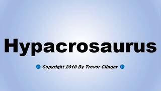 How To Pronounce Hypacrosaurus [upl. by Briana]