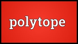 Polytope Meaning [upl. by Chiles]