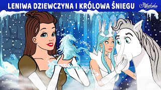 Leniwa Dziewczyna i Królowa Śniegu ❄️🩵  Bajki po Polsku  Bajka i opowiadania na Dobranoc [upl. by Ytsur972]