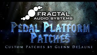 Fractal Audio AXE FX III Pedal Platform Patches  by Glenn DeLaune [upl. by Belsky]