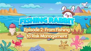 Fishing Rabbit Series Episode 2  From Fishing to Risk Management [upl. by Gena]