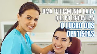 Uma ferramenta rara que potencializa o lucro dos dentistas [upl. by Arreyt]