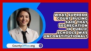 What Supreme Court Ruling Said That Segregation In Public Schools Was Unconstitutional [upl. by Ainak]