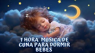 💥✅ A DORMIR  1 Hora De Música De Cuna Para Dormir Bebes Profundamente 😴😴 [upl. by Jasmina]