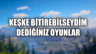 keşke bitirebilseydim dediğiniz oyunlar [upl. by Welles]