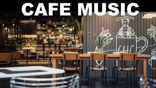 Cafe Music with Cafe Music Playlist 4 Hours of Cafe Music 2019 [upl. by Ikim259]