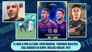 EL DIM A POR LA SEMI CONTINENTAL TENEMOS BOLETAS CALI AVANZÓ EN COPA MILLOS VUELVE MTF [upl. by Tarryn544]