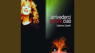 Arrivederci amore ciao [upl. by Tammi]