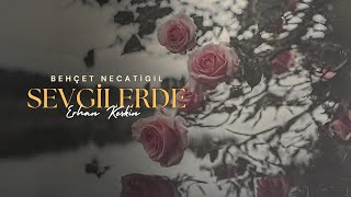 Sevgilerde Şiiri  Şair Behçet Necatigil  Yorum Erhan Keskin Şiir [upl. by Ainerol]