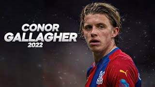 Conor Gallagher  Full Season Show  2022ᴴᴰ [upl. by Menis297]