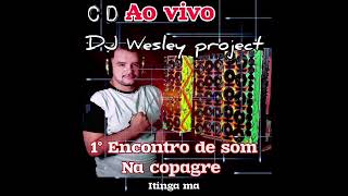 CD 🔴 AO VIVO 1• ENCONTRO DE SOM AUTOMOTIVO NA COPAGRE ITINGA MA DJ WESLEY PROJECT AO VIVO [upl. by Narot]