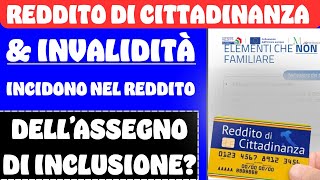 REDDITO DI CITTADINANZA E INVALIDITÀ ➜ INCIDONO NEL REDDITO DELLASSEGNO DI INCLUSIONE ❓ [upl. by Auqenwahs]