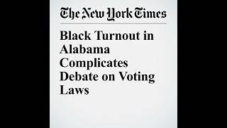 Black Turnout in Alabama Complicates Debate on Voting Laws Audiobook by Alan Blinder Michael Wines [upl. by Harim326]