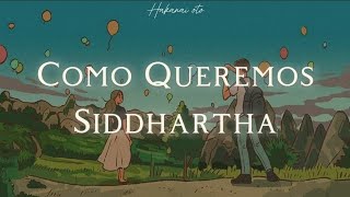 Como Queremos  Siddhartha Letra [upl. by Ajoop613]