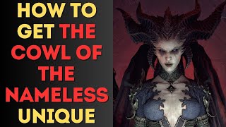 How to Get the Cowl of the Nameless Unique in Diablo 4 [upl. by Nwahsal221]