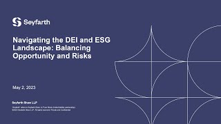 Seyfarth Webinar Navigating the DEI and ESG Landscape Balancing Opportunity and Risks [upl. by Norrej]