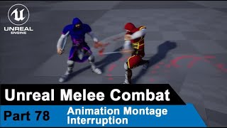 Unreal Melee Combat  Animation Montage Interruption  UE4 Open World Tutorials 78 [upl. by Douglass]