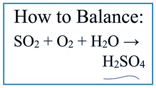 How to Balance SO2  O2  H2O  H2SO4 Sulfur dioxide  Oxygen gas  Water [upl. by Jehius550]