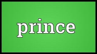 Prince Meaning [upl. by Krakow]