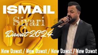 Ismail Siyari Dawat 2024  اسماعیل سیاری داوات ٢٠٢٤ [upl. by Anglim]