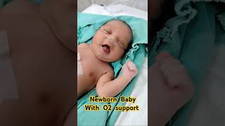 Newborn Baby With O2 Support ytshorts shorts shortsviral trending viralvideo youtubeshorts [upl. by Clapp578]