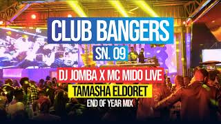 CLUB BANGERS SN 9  DJ JOMBA x MC MIDO End Of Year Mix TAMASHA ELDORET [upl. by Cartwell878]