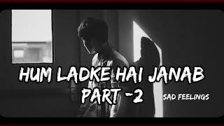 hum ladke hai janab rap  boys feelings Part 2  slowedandreverb  lofi boy [upl. by Ailad594]