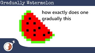 KTaNE  How to  Gradually Watermelon [upl. by Correna]