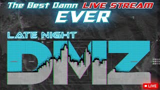 😎 The Best Damn Live Stream Ever 😎 Late Night DMZ cod dmz chill [upl. by Bogusz]