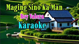 Maging Sino Ka Man KaraokeRey Valera gwencastrol8290 [upl. by Assilim]