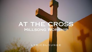 quotAt The Cross Lyrics  Hillsong Worshipquot [upl. by Lane]