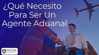 ¿Qué Necesito Para Ser Un Agente Aduanal [upl. by O'Mahony]