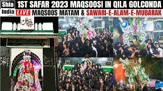 🔴 LIVE Maqsoos Matam amp SawarieAlameMubarak From Qila Golconda  1st Safar 2023  ShiaIndiacom [upl. by Mcevoy]