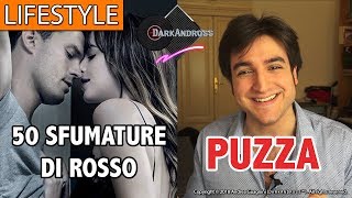 50 SFUMATURE DI ROSSO PUZZA  LA RECENSIONE  DarkAndross Lifestyle [upl. by Nyer]