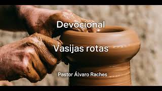 Devocional Vasijas Rotas Jeremías 1834  Pastor Álvaro Raches [upl. by Ailiec]