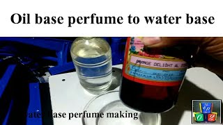 How to make oil base perfume to water base [upl. by Glick878]