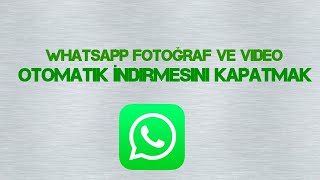 WhatsApp Medya Otomatik İndirmeyi Kapatma [upl. by Brody]