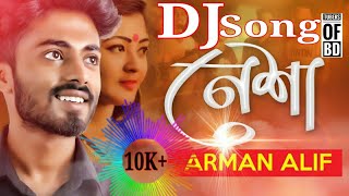 Nesha  Arman Alif  Composed by Chondrobindu নেশাDJDJ Song [upl. by Eleanore391]