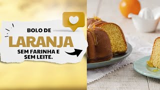 Como Fazer Bolo de laranja sem Farinha e sem Leite [upl. by Curran232]