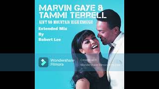 Marvin Gaye amp Tammi Terrell  Aint No Mountain High Enough Extended Mix By Robert Lee [upl. by Iy]