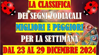 La Classifica dei Segni Zodiacali Migliori e Peggiori per la Settimana dal 23 al 29 Dicembre 2024 [upl. by Aseral]