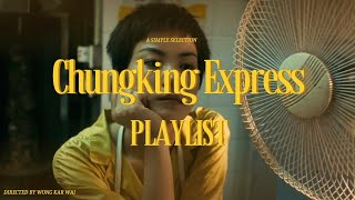 Chungking Express Playlist [upl. by Milli]