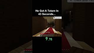 He Got A Totem In 43 Seconds [upl. by Sorensen537]