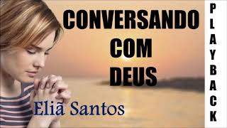 Playback COM LETRA CONVERSANDO COM DEUS  Eliã Santos [upl. by Male967]