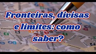 FRONTEIRAS DIVISAS E LIMITES COMO SABER  EF06GE01  EF07GE01  ENSINO FUNDAMENTAL [upl. by Ahsirpac1]