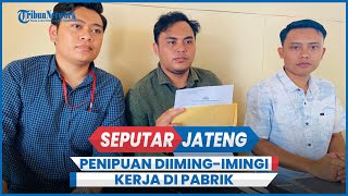 Puluhan Orang Jadi Korban Penipuan Diiming imingi Kerja di Pabrik Tegal [upl. by Ingeberg603]